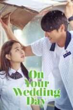 Nonton Film On Your Wedding Day 2018 Full HD Sub Indo