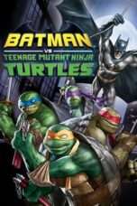 Batman vs Teenage Mutant Ninja Turtles Nonton Film Batman vs Teenage Mutant Ninja Turtles Sub Indo