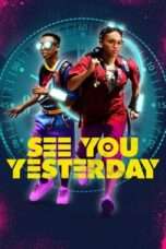 SeE You Yesterday Nonton Film See You Yesterday Full Movie Sub Indo
